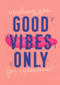 Good vibes only Valentijn