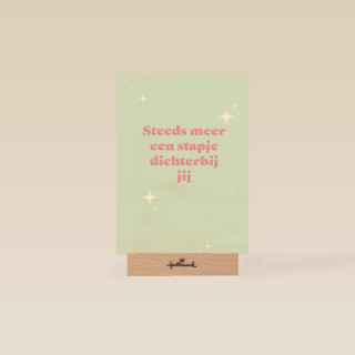 Steeds meer een stapje dichterbij jij