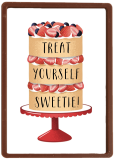 treat yourself sweetie