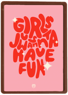 Girls Just Wanna Have Fun Guts Gusto