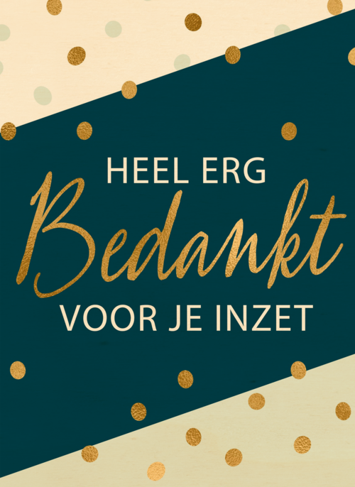 Houten Kaart | Bedanktkaart Heel Erg Bedankt Voor Je Inzet Gouden Stippen