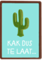 Verjaardagskaart Te laat Kak dus