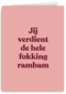 Jij verdient de hele fokking rambam
