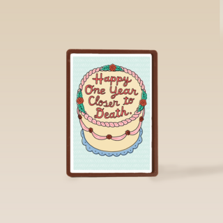 Happy one year closer to death