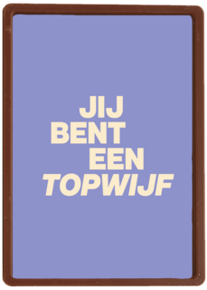 andC jij bent een topwijf