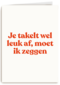 verjaardag kaart andc grappig je takelt wel leuk af moet ik zeggen