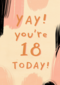Verjaardagskaart jonge vrouw yay you are 18