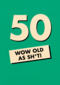 Verjaardagskaart 50 wow old as shit