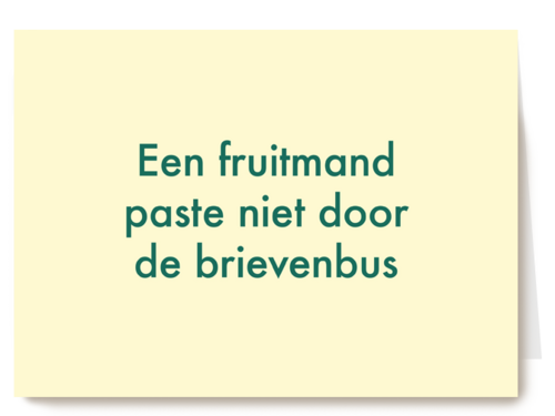 een fruitmand paste niet door de brievenbus kaart