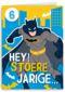 Batman verjaardagskaart hey stoere jarige