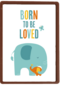 Geboortefelicitatie born to be loved olifant