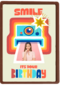 Smile its your birthday instant camera