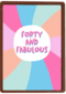 Verjaardagskaart vrouw 40 Forty and fabulous