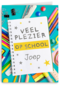 heel veel plezier op school