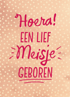 een grappig roze kaartje met de tekst hoera een lief meisje geboren