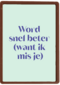 Word snel beter mis je