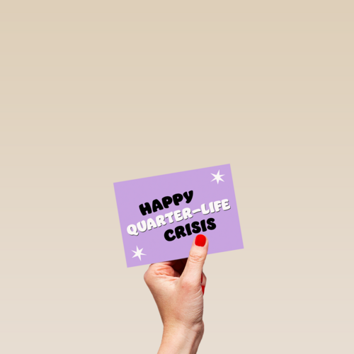 Happy Quarterlife Crisis