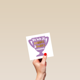 complimentkaart dit heb jij dubbel en dwars verdiend