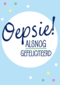 Ansichtkaart oepsie alsnog gefeliciteerd