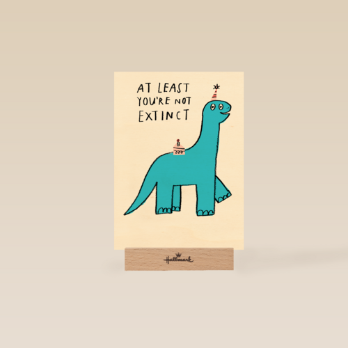 Verjaardagskaart at least youre not extinct yet