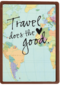 reizen kaart met de tekst travel does the heart good
