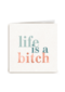 Sterktekaart life is a bitch