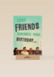 Friends verjaardag te laat