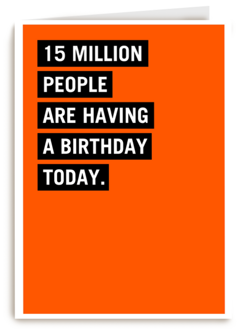15 million people are having a birthday today