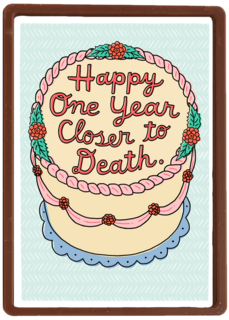 Happy one year closer to death