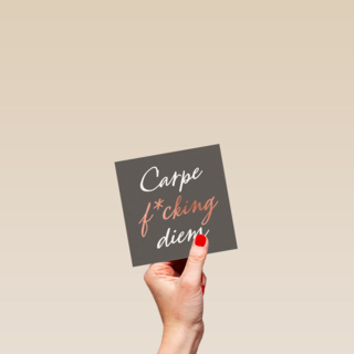 carpe fcking diem