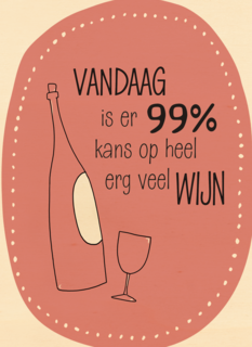verjaardag kaart grappig vandaag 99 procent kans op heel veel wijn