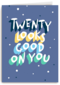 Verjaardagskaart twenty looks good on you man