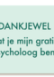 dankjewel dat je mijn gratis psycholoog bent kaart