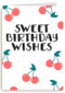 Verjaardagskaart tiener meisje Sweet birthday wishes kersen