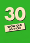 Verjaardagskaart 30 wow old als fuck