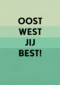 Verjaardagskaart man Oost west jij best