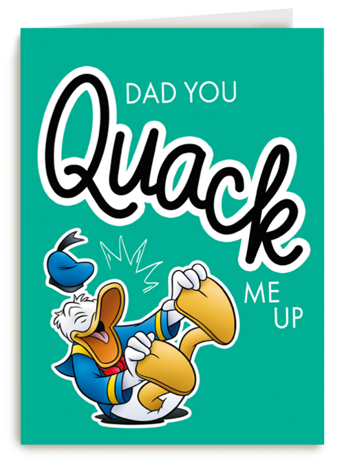 Dad you quack me up Donald Duck