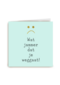 wat jammer dat je weggaat