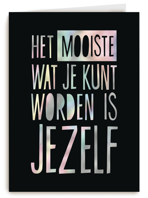 het mooiste wat je kunt worden is jezelf
