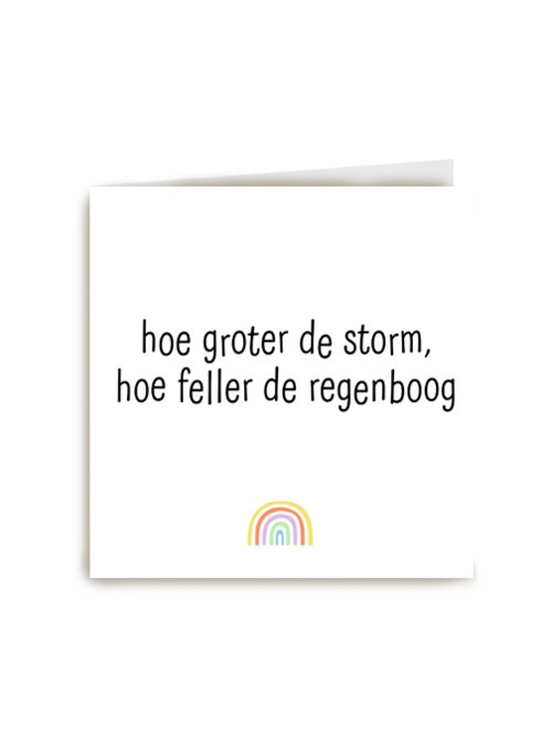 Sterktekaart Hoe groter de storm hoe feller de regenboog