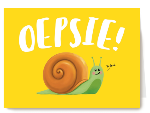 oepsie zei de slak