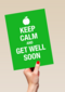 keep calm and get well soon