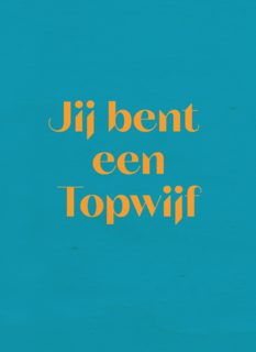 andC jij bent een topwijf