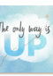 the only way is up