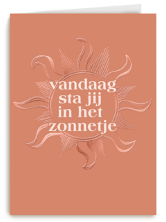 vandaag sta jij in het zonnetje