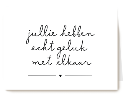jullie hebben echt geluk met elkaar