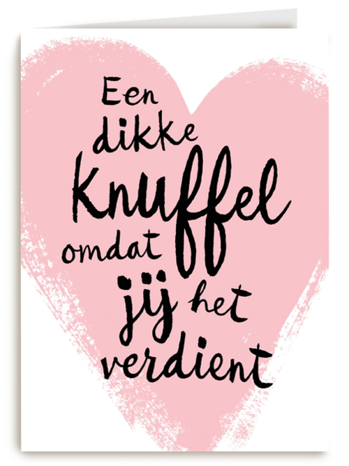 een dikke knuffel omdat je het verdient kaart