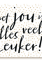 een kaart met de lieve tekst met jou is alles veel leuker
