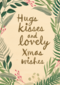 Hugs kisses and lovey xmas kisses