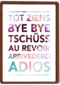 tot ziens bye bye au revoir adios
